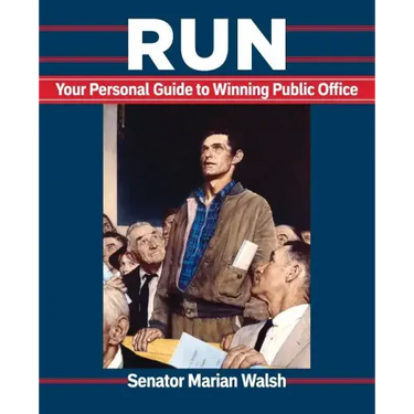 Run: Your Personal Guide to Winning Public Office