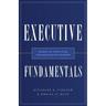Executive Fundamentals: Essential Principles for Developing Leaders