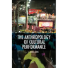 The Anthropology of Cultural Performance