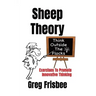 Sheep Theory - Think Outside The Flocks: Exercises to Promote Innovative Thinking
