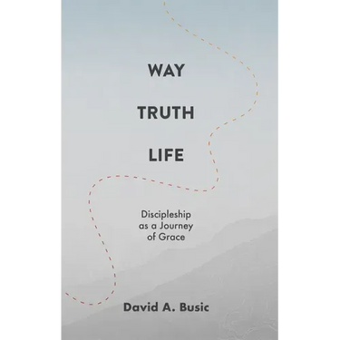 Way, Truth, Life: Discipleship as a Journey of Grace