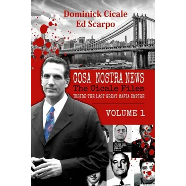 Cosa Nostra News: The Cicale Files, Vol. 1: Inside the Last Great Mafia Empire