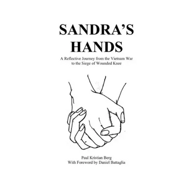 Sandra's Hands: A Reflective Journey from the Vietnam War to the Siege of Wounded Knee