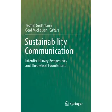 Sustainability Communication: Interdisciplinary Perspectives and Theoretical Foundation