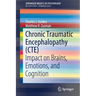 Chronic Traumatic Encephalopathy (Cte): Impact on Brains, Emotions, and Cognition