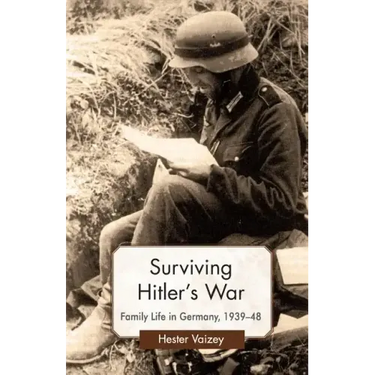 Surviving Hitler's War: Family Life in Germany, 1939-48