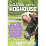 Lessons from the Hoghouse: A Woman's Guide to Following Her Country Dream in a World of Manure, Metal Men, and Groundhog Hunters
