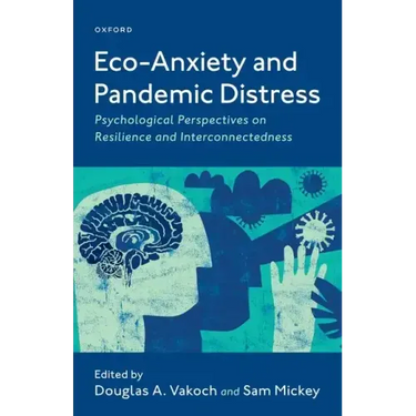 Eco-Anxiety and Pandemic Distress: Psychological Perspectives on Resilience and Interconnectedness