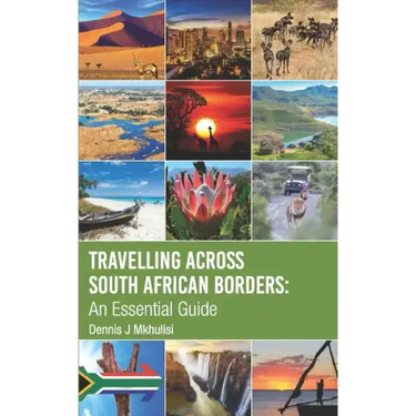 Travelling Across South African Borders: An Essential Guide
