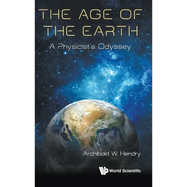 Age of the Earth, The: A Physicist's Odyssey