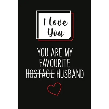 I Love You, You Are My Favourite Husband (Unique Alternative To A Greeting Card): Great gift for your friend, boyfriend or husband.