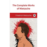 The Complete Works of Nietzsche