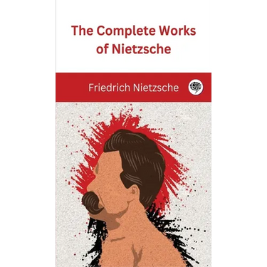 The Complete Works of Nietzsche