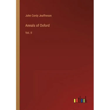 Annals of Oxford: Vol. II