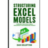 Structuring Excel Models: Update, Validate, Maintain, and Transfer with Ease