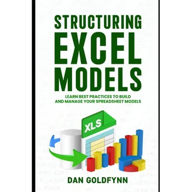 Structuring Excel Models: Update, Validate, Maintain, and Transfer with Ease
