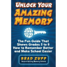 Unlock Your Amazing Memory: The Fun Guide That Shows Grades 5 to 8 How to Remember Better and Make School Easier