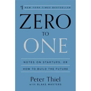 Zero to One: Notes on Startups, or How to Build the Future