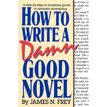 How to Write a Damn Good Novel