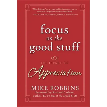 Focus on the Good Stuff: The Power of Appreciation