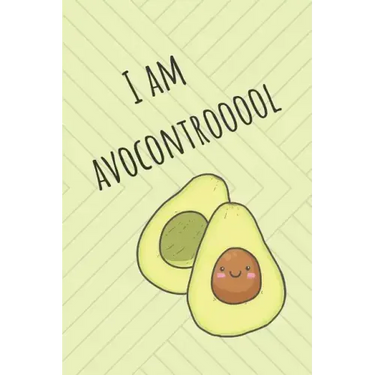 I Am Avocontrooool: Cute Avocado Design With Funny Quote Ultimate Gift For Avocado Lovers & Recipe Book