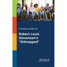 A Study Guide for Robert Louis Stevenson's "Kidnapped"