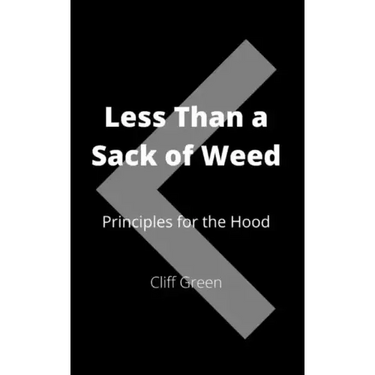 Less Than a Sack of Weed: Principles for the Hood