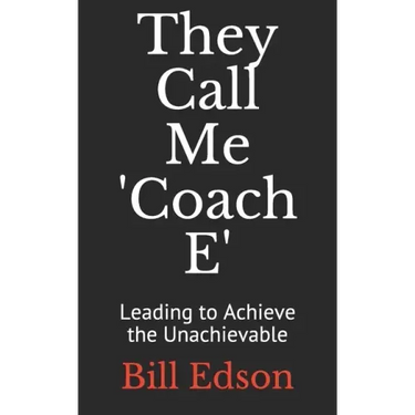 They Call Me 'Coach E: Leading to Achieve the Unachievable