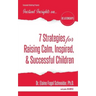 7 Strategies for Raising Calm, Inspired, & Successful Children