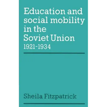 Education and Social Mobility in the Soviet Union 1921 1934