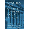Crafting Law on the Supreme Court: The Collegial Game