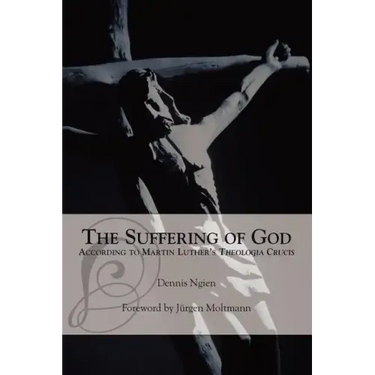 The Suffering of God According to Martin Luther's 'Theologia Crucis'