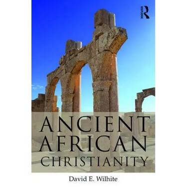 Ancient African Christianity: An Introduction to a Unique Context and Tradition