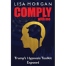Comply with Me: Trump's Hypnosis Toolkit Exposed