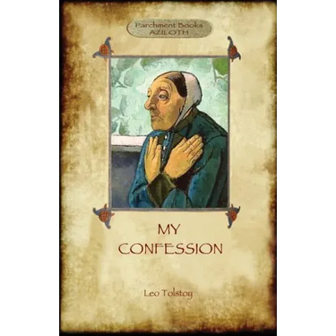A Confession (Aziloth Books): Leo Tolstoy and the meaning of Life