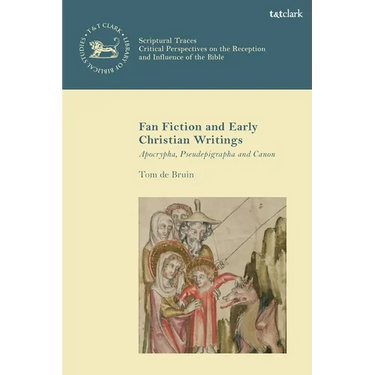 Fan Fiction and Early Christian Writings: Apocrypha, Pseudepigrapha, and Canon