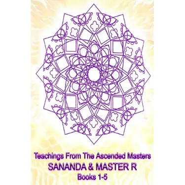 Teachings from the Ascended Masters Books 1-5: Sananda and Master R