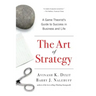 The Art of Strategy: A Game Theorist's Guide to Success in Business and Life