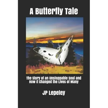 A Butterfly Tale: The Story of an Unstoppable Soul and How It Changed the Lives of Many
