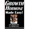 Growth Hormone Made Easy!: How to Safely Raise Your Human Growth Hormone (HGH) Levels to Burn Fat, Build Bigger Muscles, and Reverse Aging