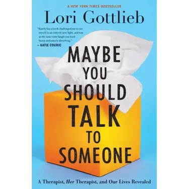 Maybe You Should Talk to Someone: A Therapist, Her Therapist, and Our Lives Revealed