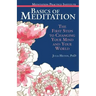 Basics of Meditation: The First Steps to Changing Your Mind and Your World