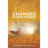 Jesus Changes Everything!: Devotions for Advent and Lent