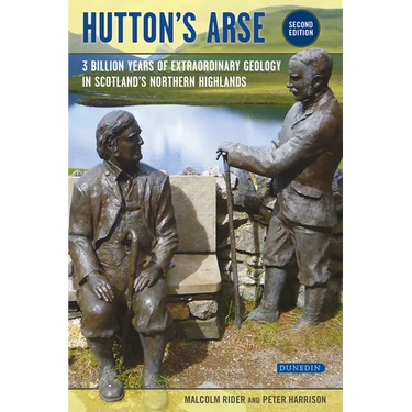 Hutton's Arse: 3 Billion Years of Extraordinary Geology in Scotland's Northern Highlands