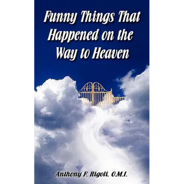 Funny Things That Happened on the Way to Heaven