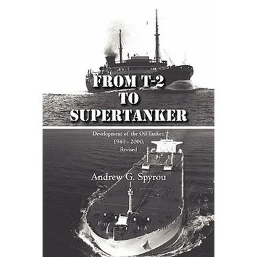 From T-2 to Supertanker: Development of the Oil Tanker, 1940 - 2000, Revised