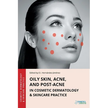 Oily Skin, Acne, and Post-Acne in Cosmetic Dermatology & Skincare Practice