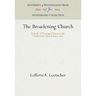 The Broadening Church: A Study of Theological Issues in the Presbyterian Church Since 1869