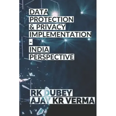 Data Protection and Privacy Implementation: India Perspective