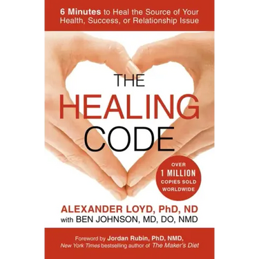 The Healing Code: 6 Minutes to Heal the Source of Your Health, Success, or Relationship Issue